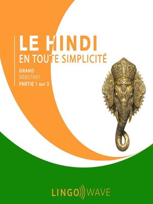 cover image of Le hindi en toute simplicité--Grand débutant--Partie 1 sur 3